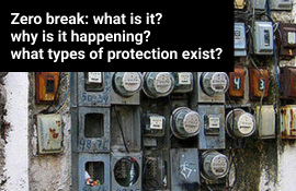 Zero break: what is it, why is it happening and what types of protection exist